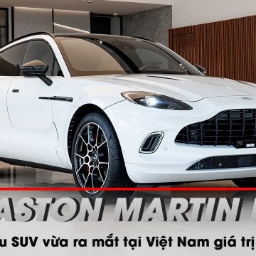 Siêu SUV Aston Martin DBX chính thức ra mắt tại Việt Nam với giá 16,7 tỷ đồng